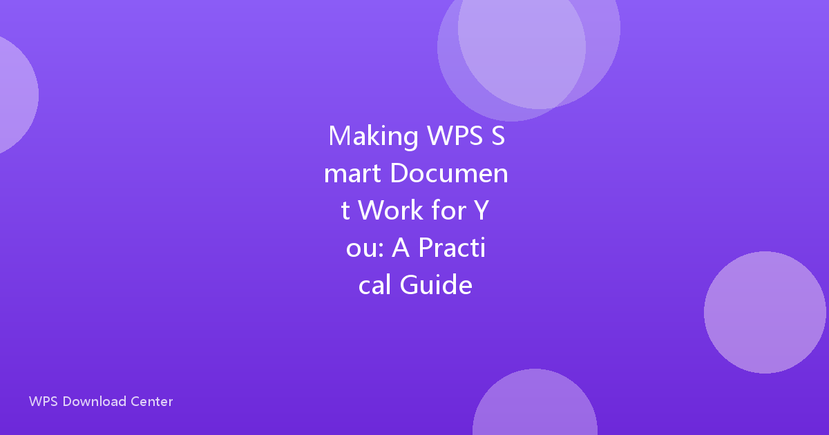 Making WPS Smart Document Work for You: A Practical Guide