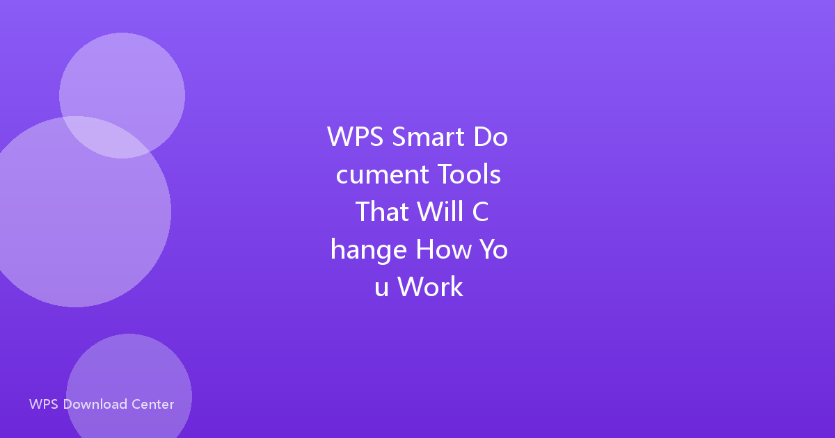 WPS Smart Document Tools That Will Change How You Work