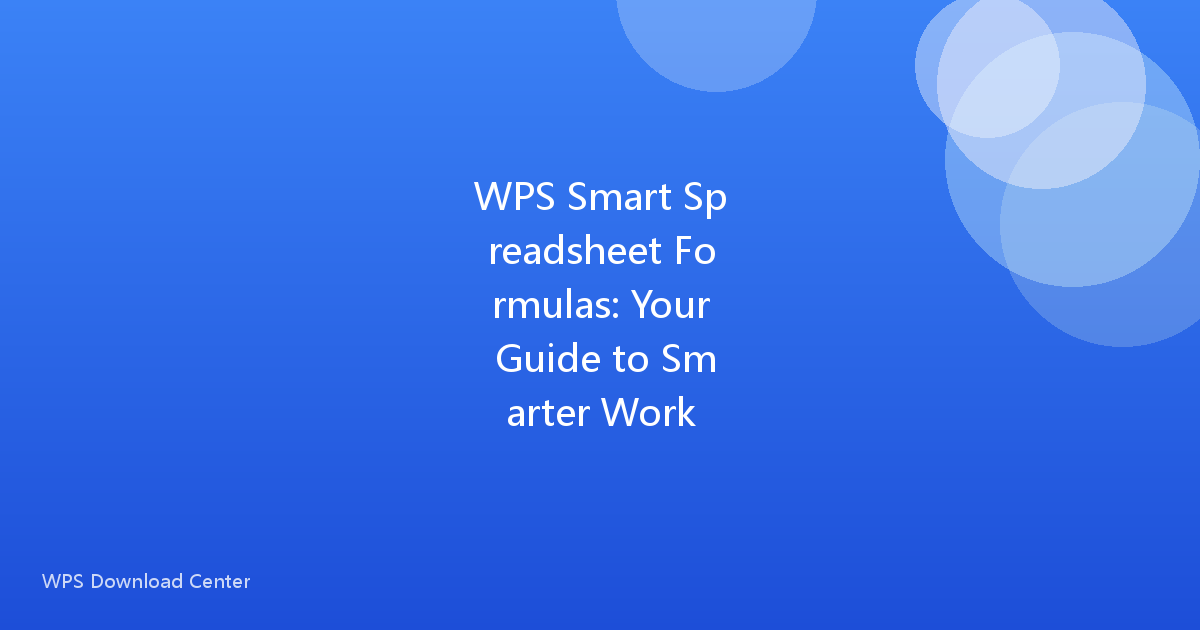 WPS Smart Spreadsheet Formulas: Your Guide to Smarter Work