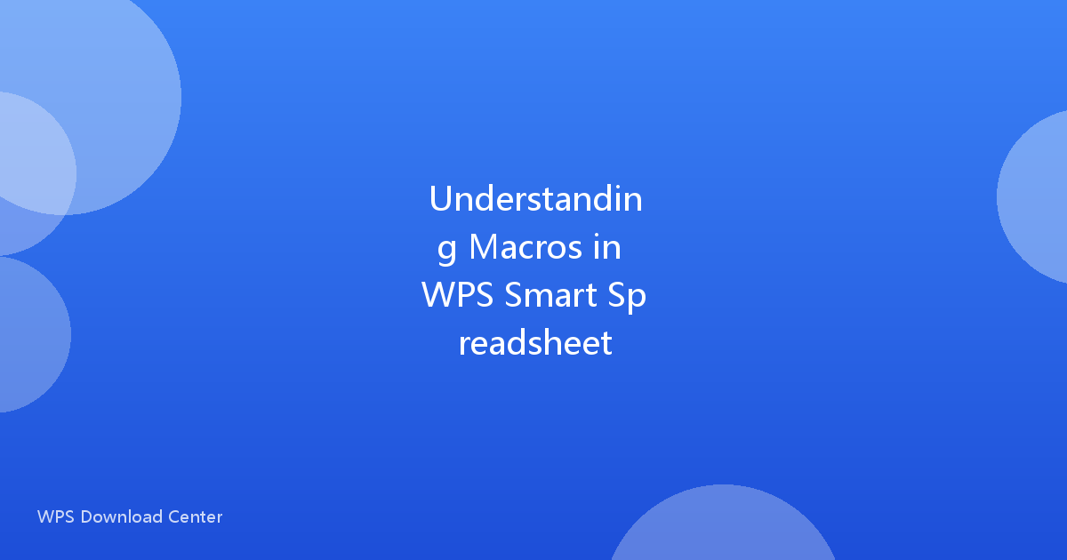 Understanding Macros in WPS Smart Spreadsheet