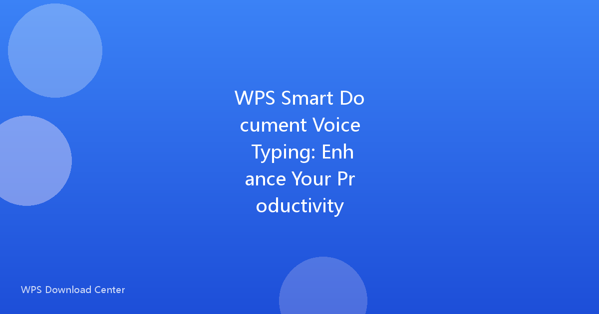 WPS Smart Document Voice Typing: Enhance Your Productivity