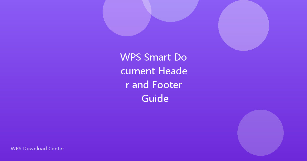 WPS Smart Document Header and Footer Guide