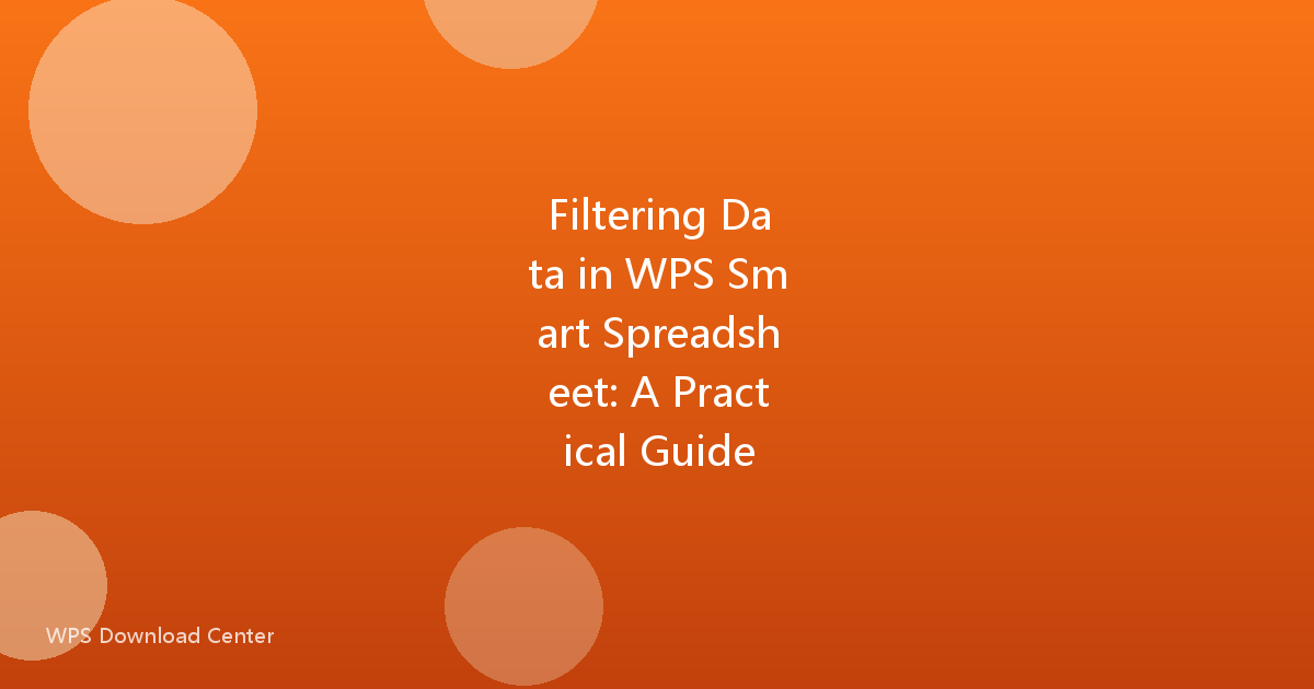 Filtering Data in WPS Smart Spreadsheet: A Practical Guide