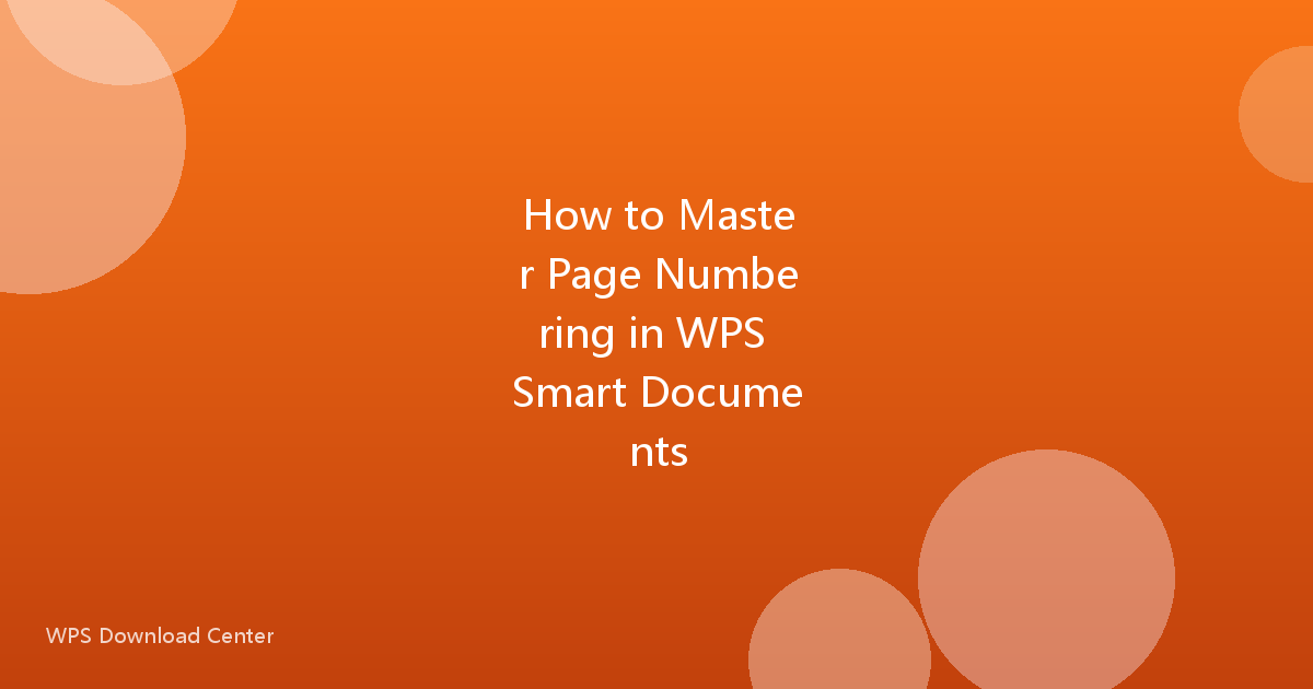 How to Master Page Numbering in WPS Smart Documents