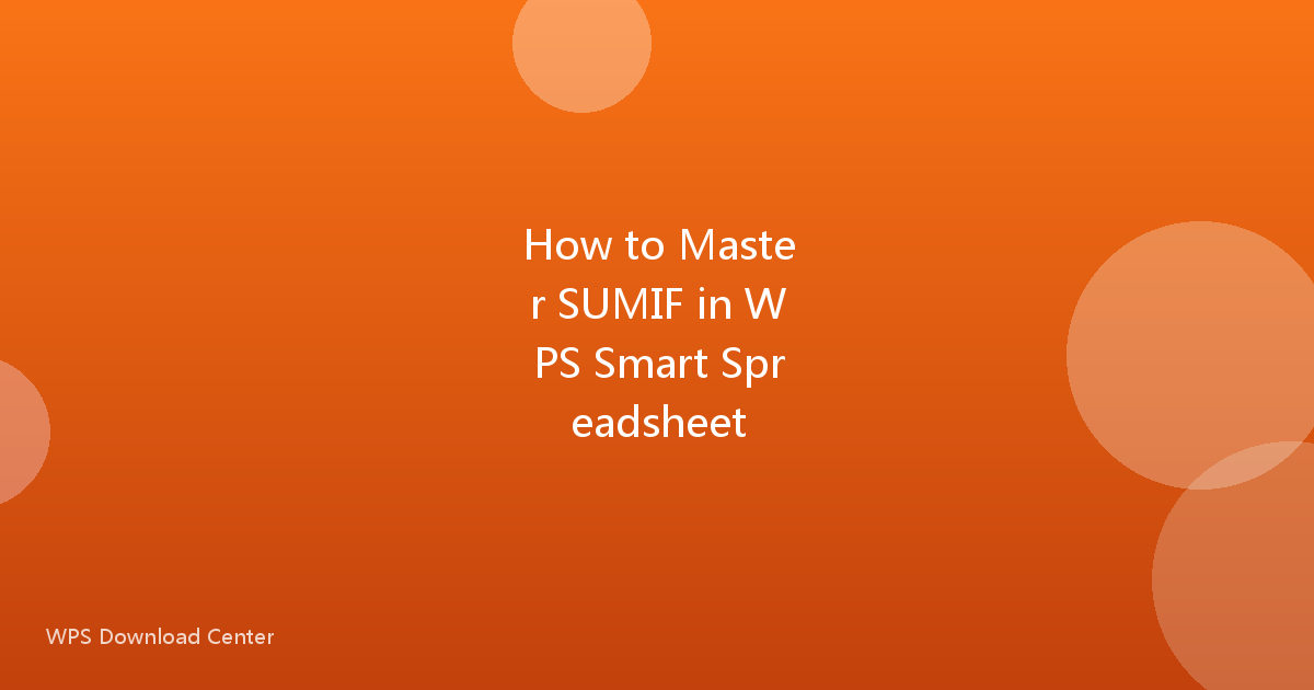 How to Master SUMIF in WPS Smart Spreadsheet