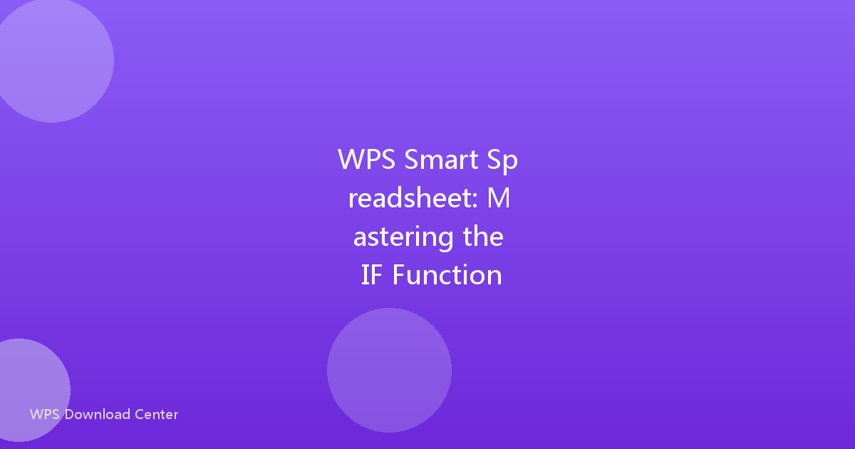 WPS Smart Spreadsheet: Mastering the IF Function