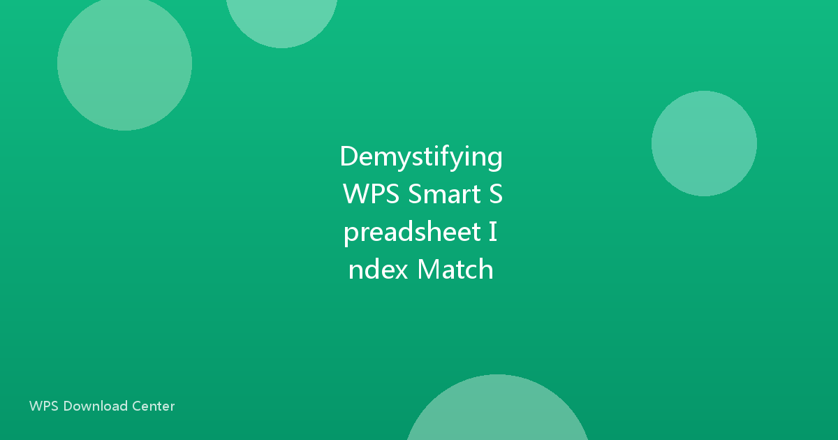 Demystifying WPS Smart Spreadsheet Index Match