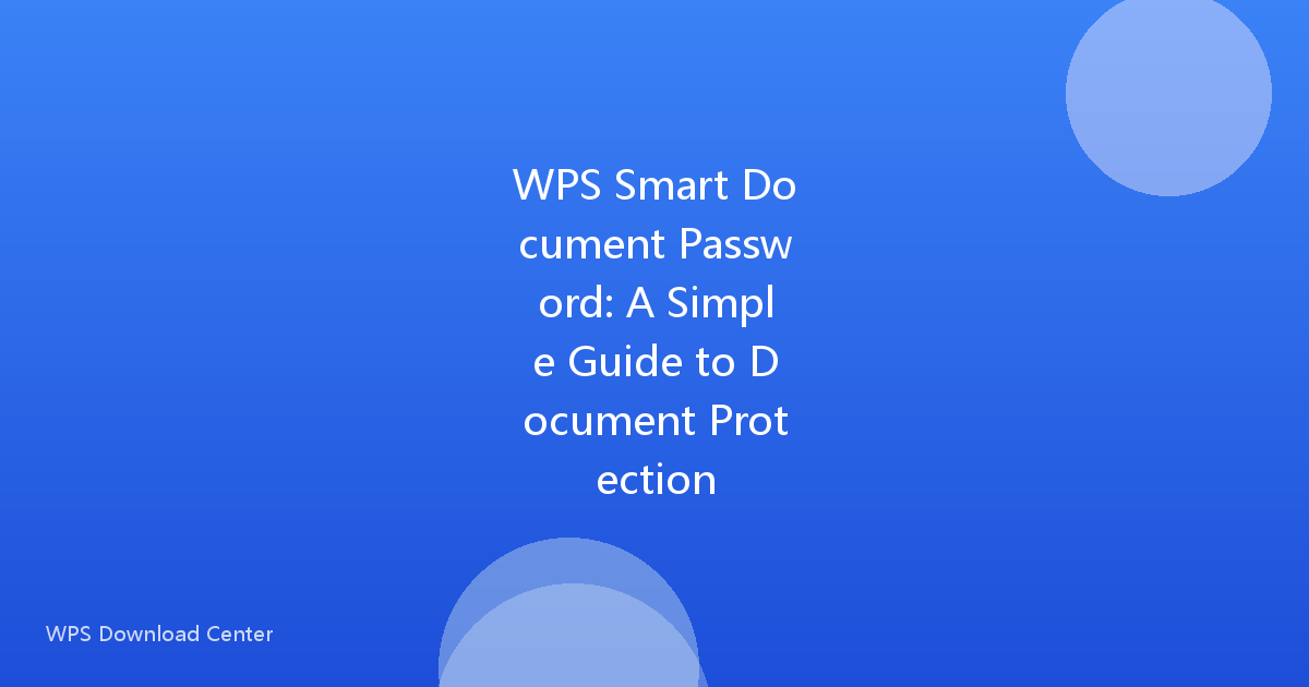WPS Smart Document Password: A Simple Guide to Document Protection