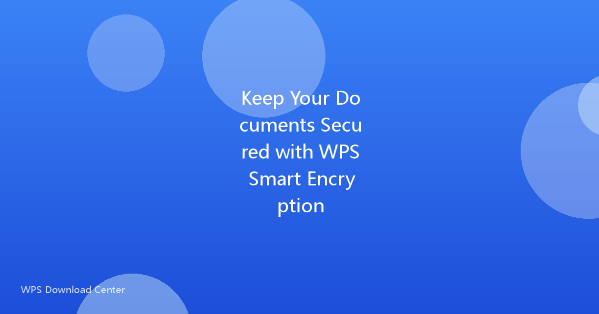 Keep Your Documents Secured with WPS Smart Encryption