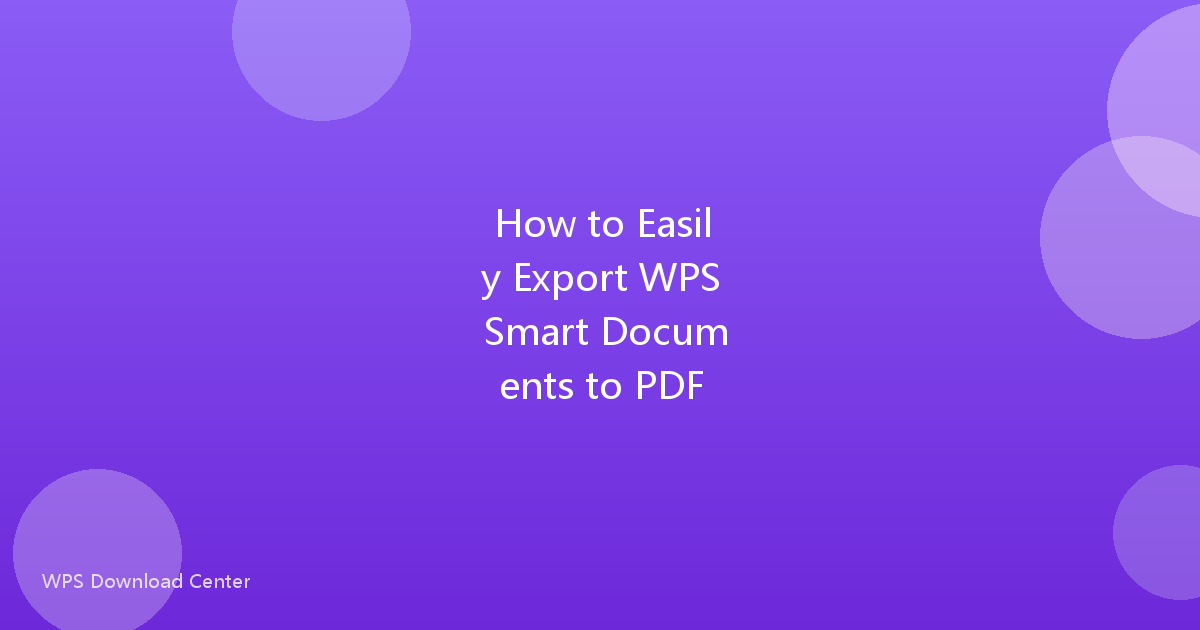 How to Easily Export WPS Smart Documents to PDF