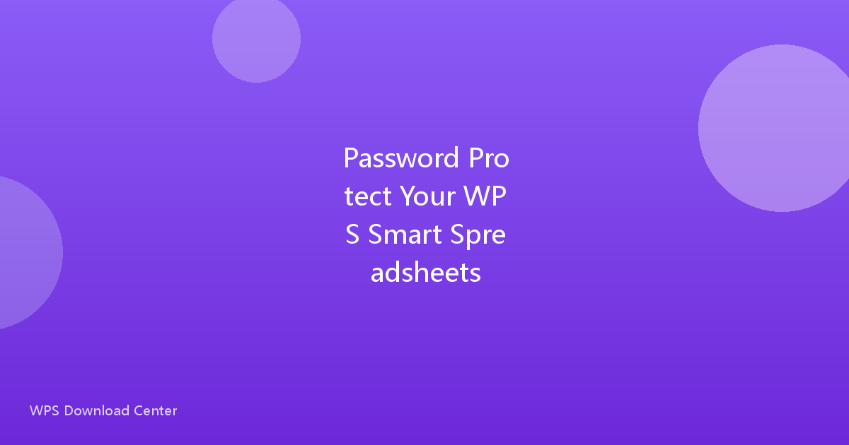 Password Protect Your WPS Smart Spreadsheets