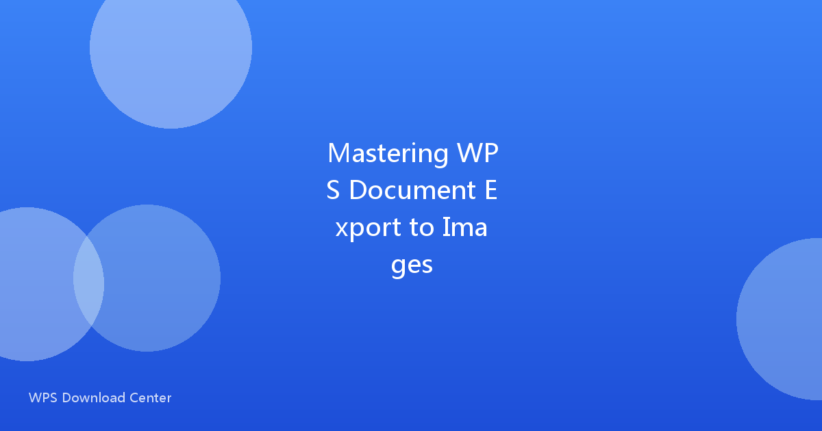 Mastering WPS Document Export to Images
