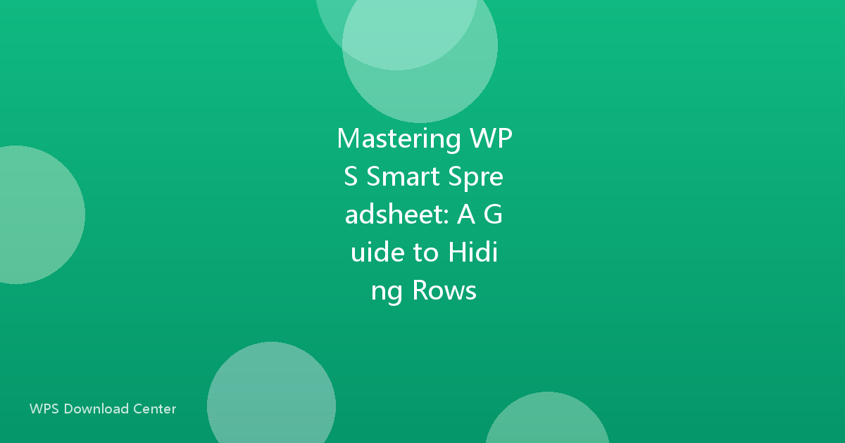 Mastering WPS Smart Spreadsheet: A Guide to Hiding Rows