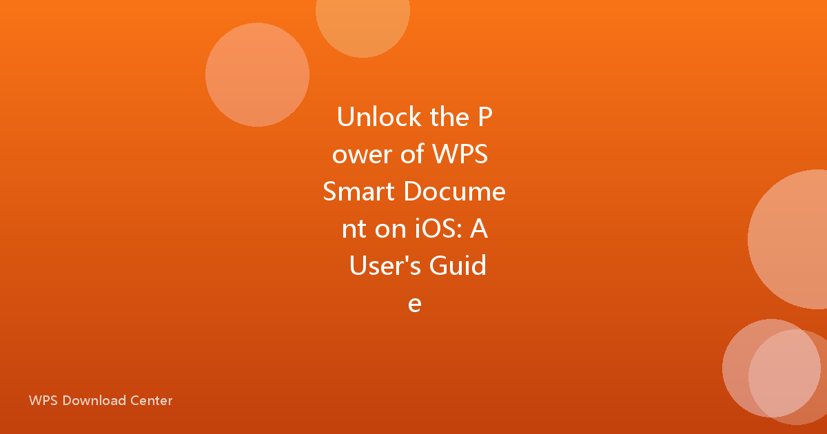 Unlock the Power of WPS Smart Document on iOS: A User's Guide