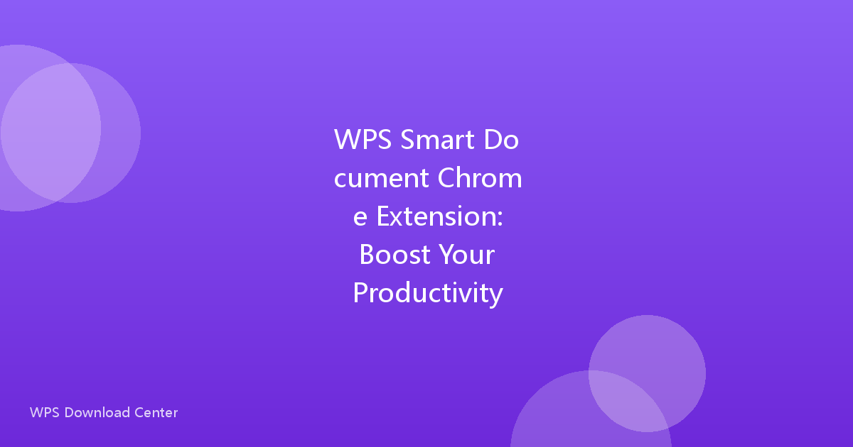 WPS Smart Document Chrome Extension: Boost Your Productivity