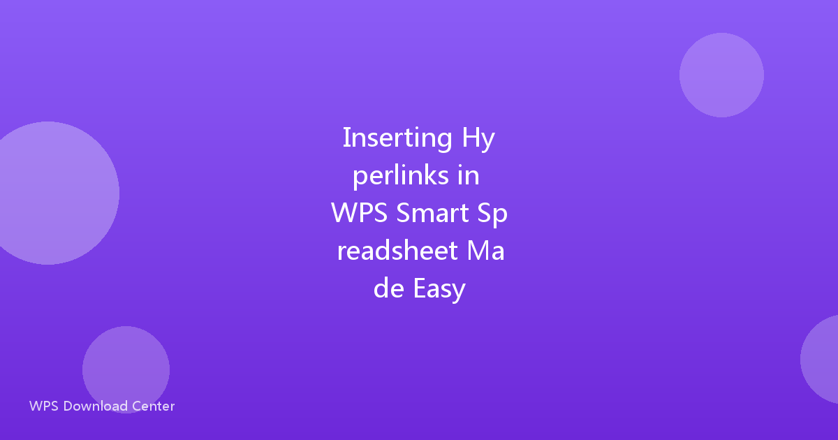 Inserting Hyperlinks in WPS Smart Spreadsheet Made Easy
