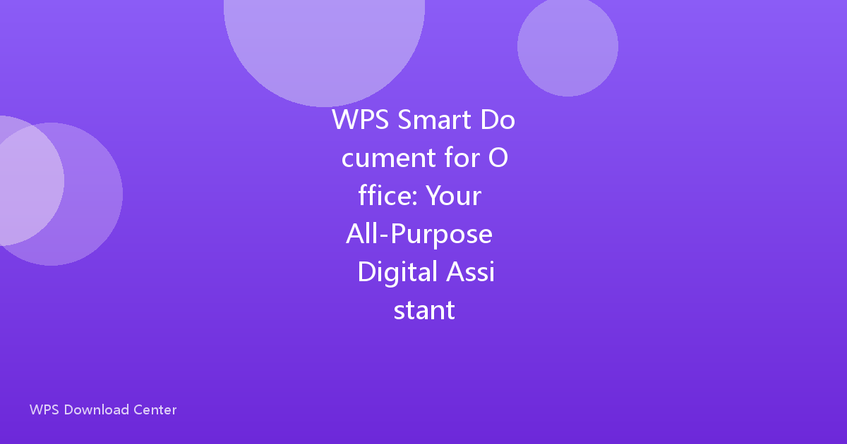 WPS Smart Document for Office: Your All-Purpose Digital Assistant