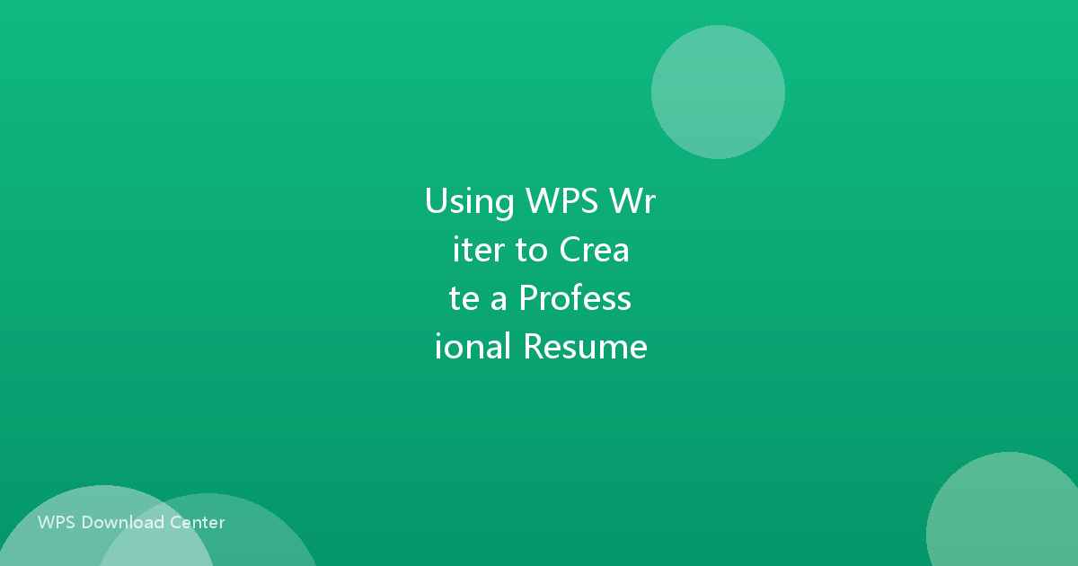 Using WPS Writer to Create a Professional Resume