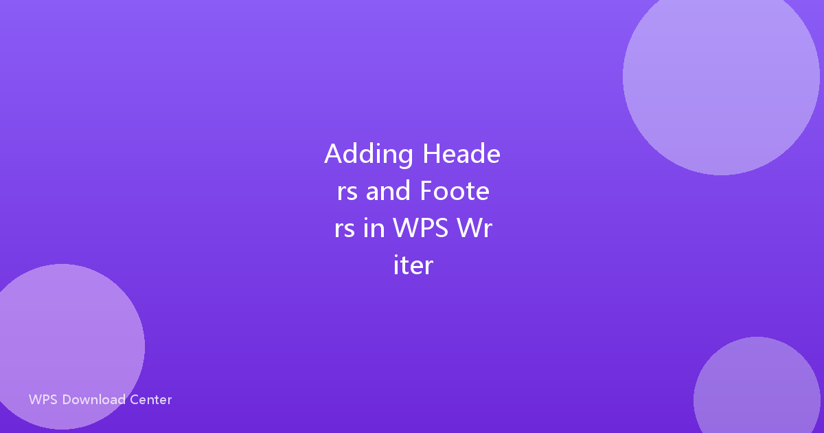 Adding Headers and Footers in WPS Writer