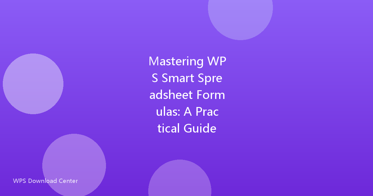 Mastering WPS Smart Spreadsheet Formulas: A Practical Guide