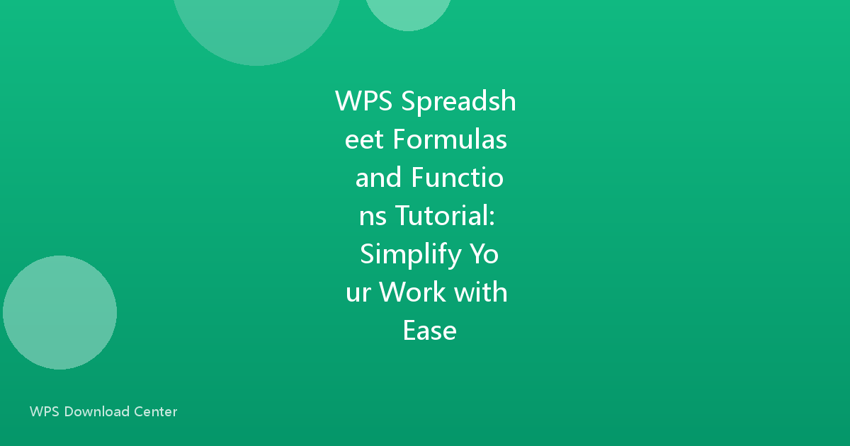 WPS Spreadsheet Formulas and Functions Tutorial: Simplify Your Work with Ease