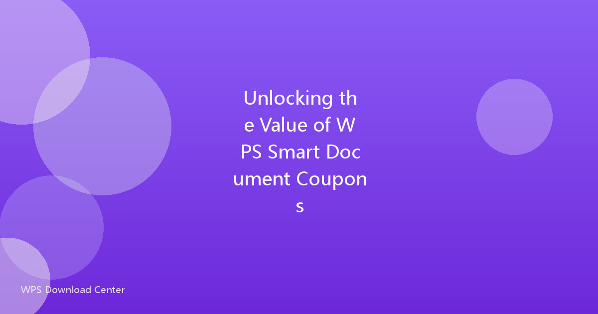 Unlocking the Value of WPS Smart Document Coupons