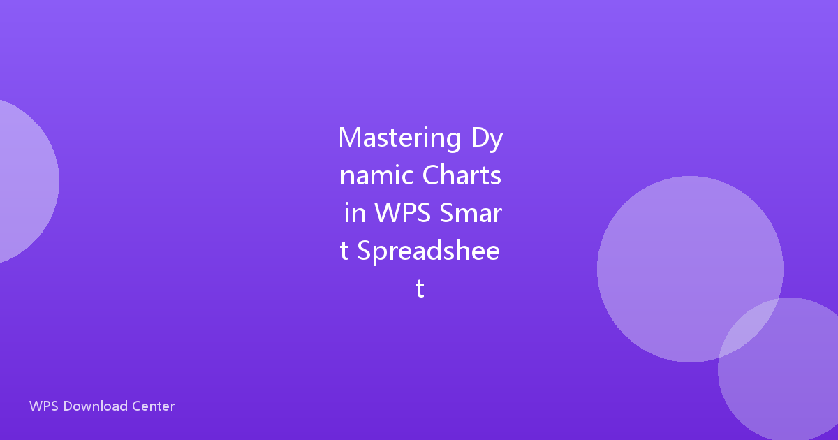 Mastering Dynamic Charts in WPS Smart Spreadsheet