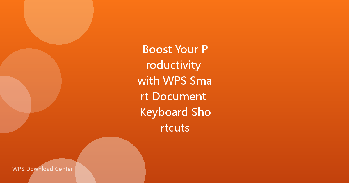 Boost Your Productivity with WPS Smart Document Keyboard Shortcuts