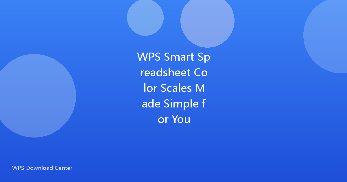 WPS Smart Spreadsheet Color Scales Made Simple for You