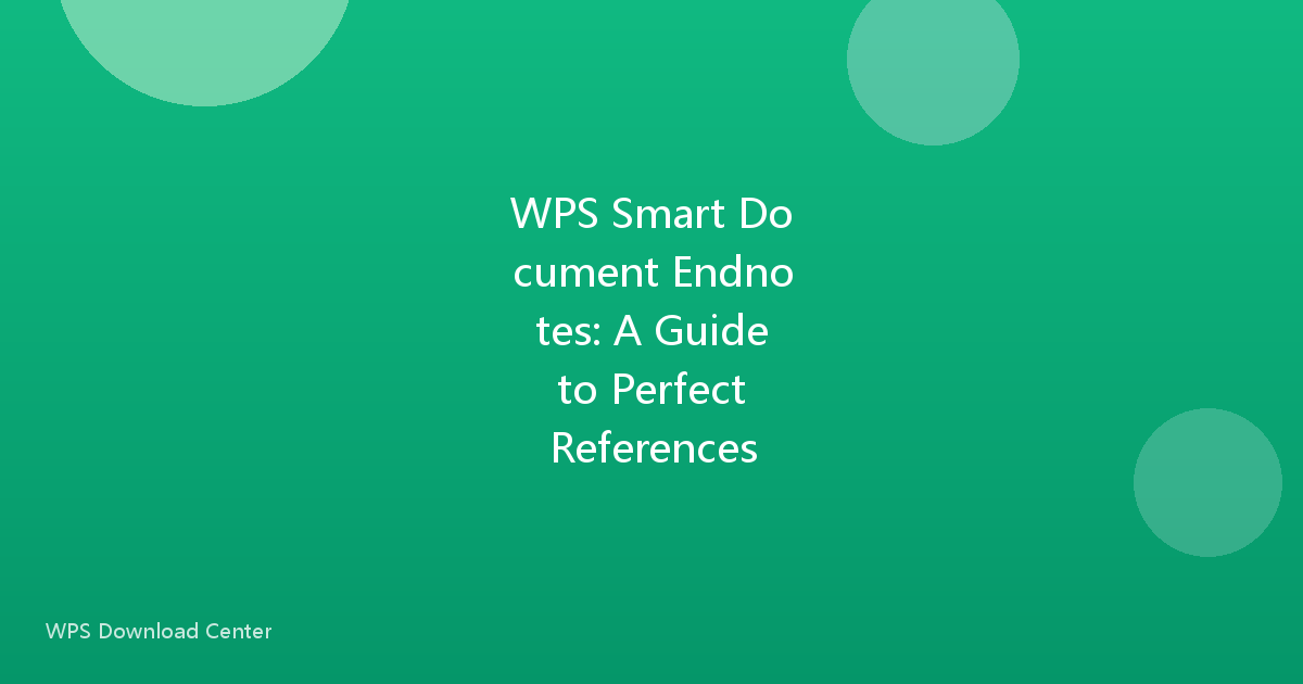 WPS Smart Document Endnotes: A Guide to Perfect References