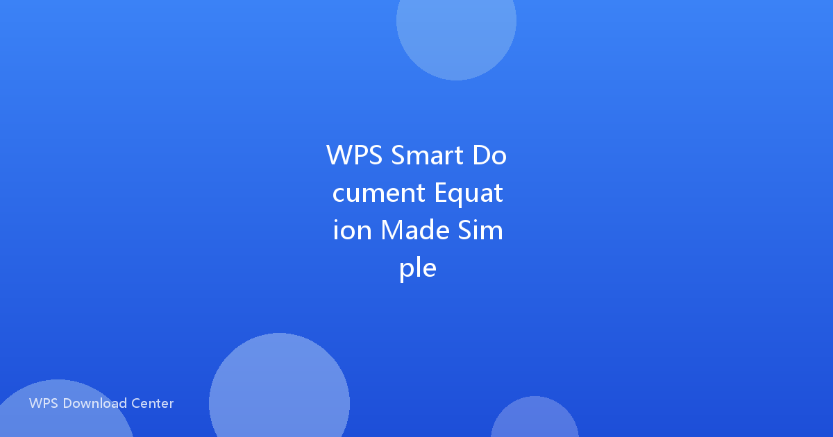 WPS Smart Document Equation Made Simple