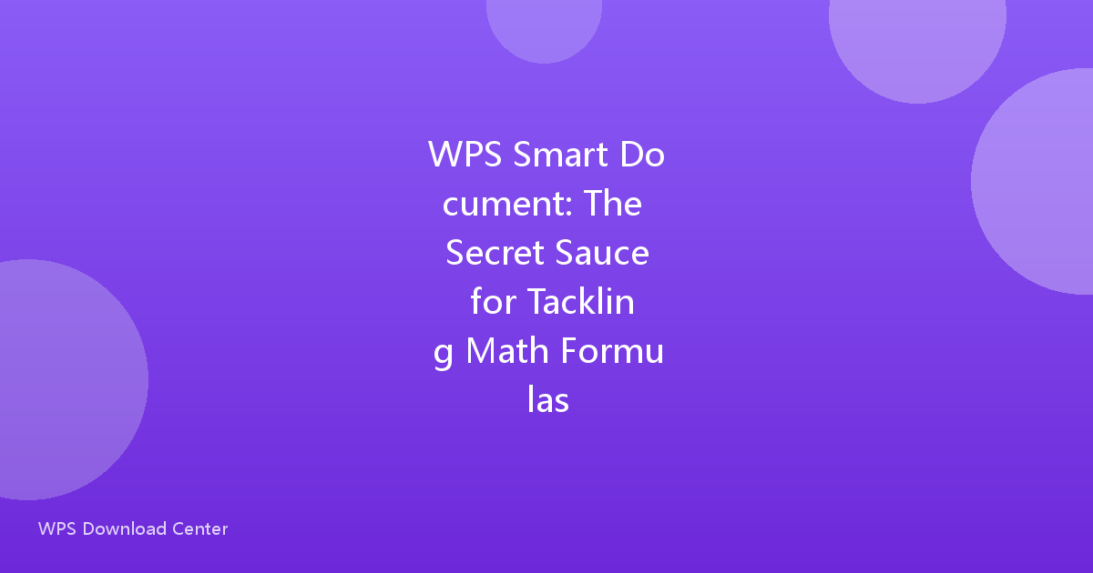 WPS Smart Document: The Secret Sauce for Tackling Math Formulas
