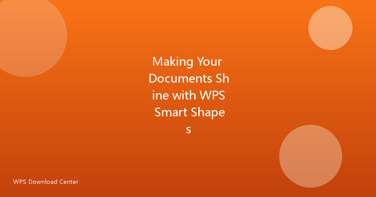 Making Your Documents Shine with WPS Smart Shapes