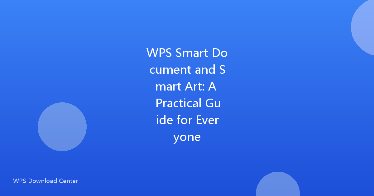 WPS Smart Document and Smart Art: A Practical Guide for Everyone