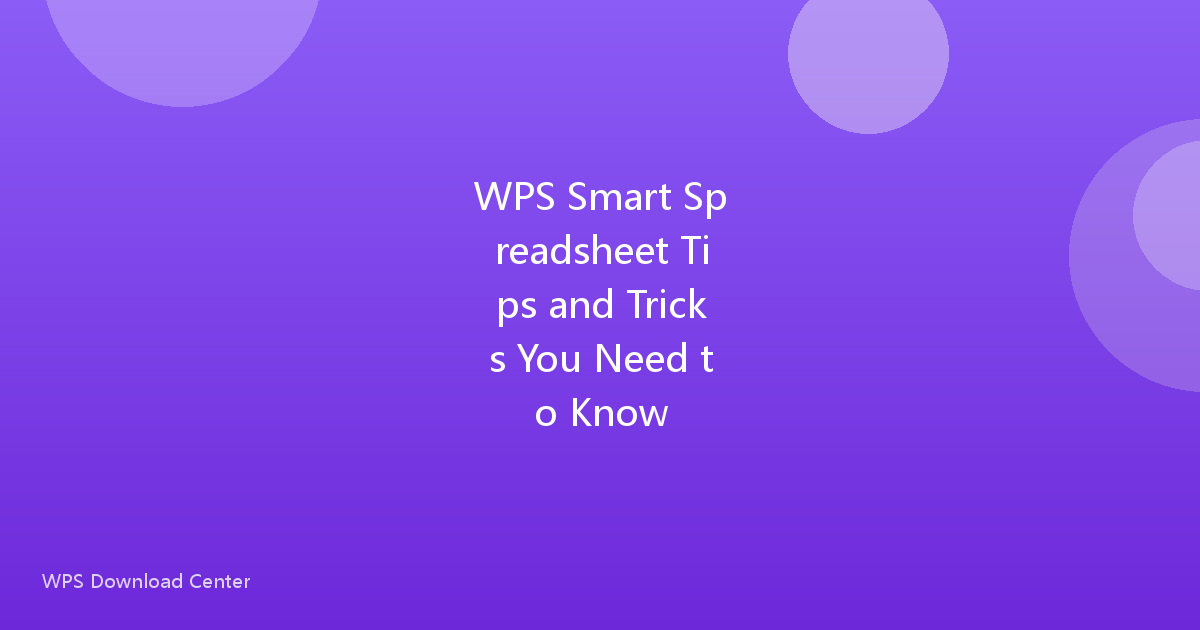 WPS Smart Spreadsheet Tips and Tricks You Need to Know