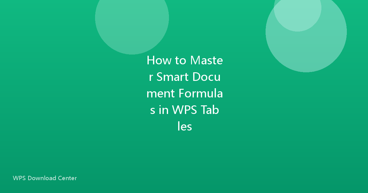How to Master Smart Document Formulas in WPS Tables