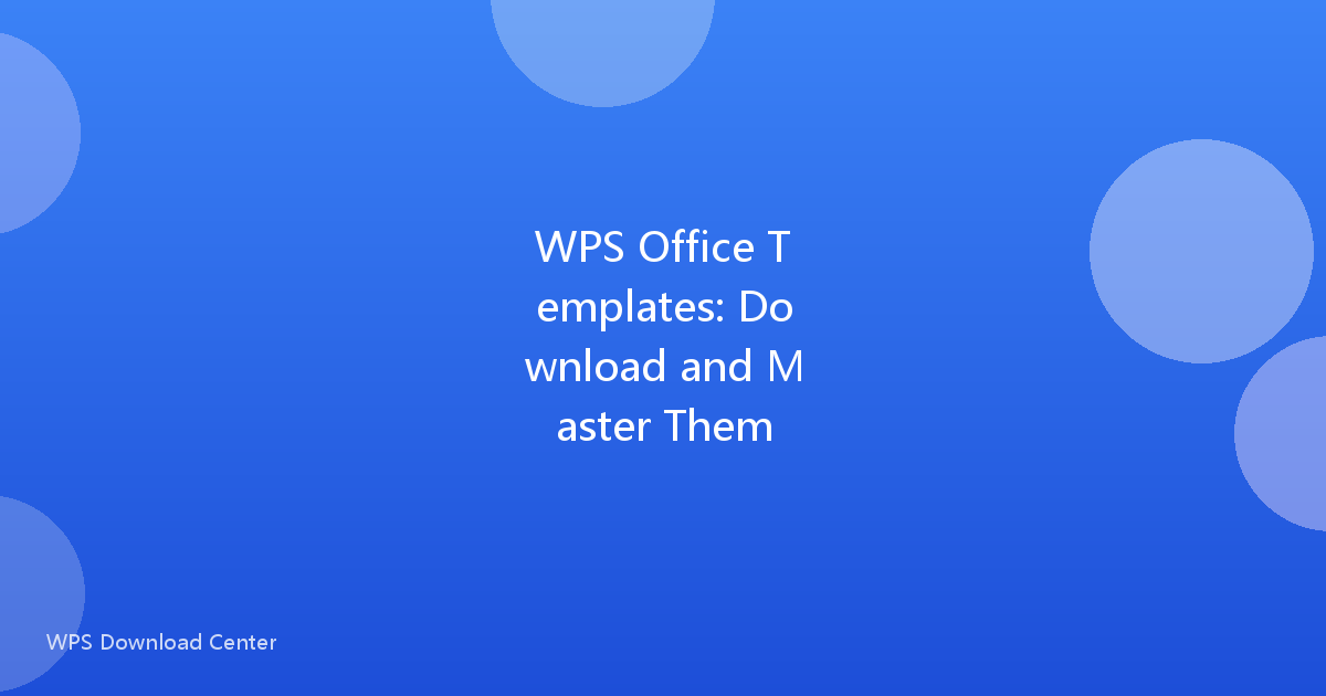 WPS Office Templates: Download and Master Them