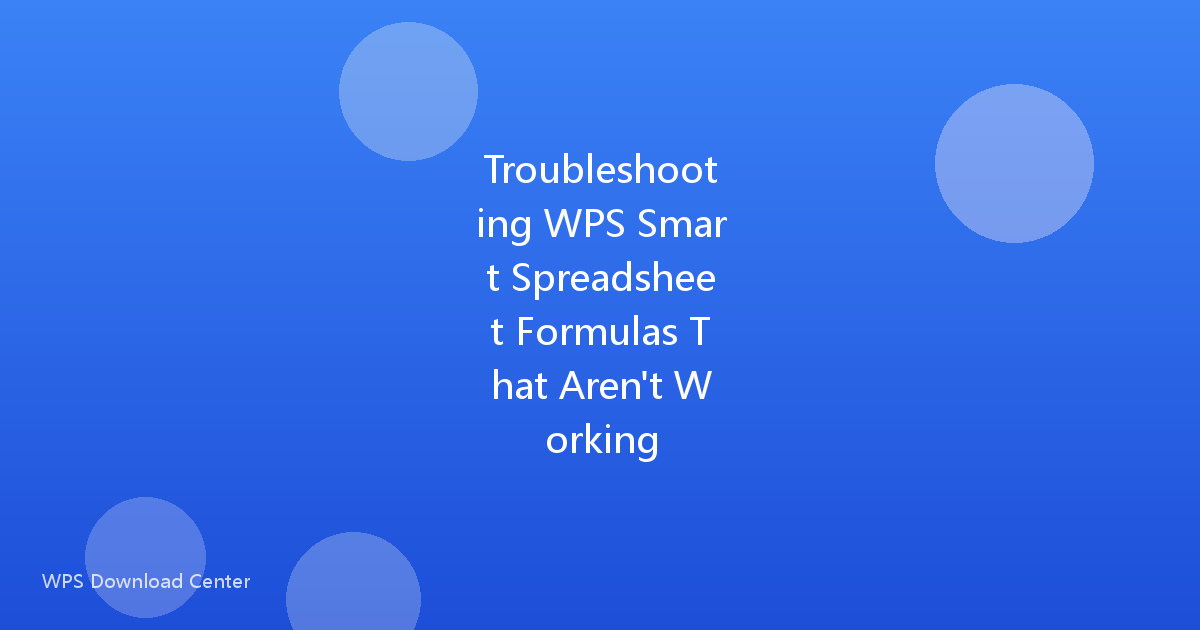Troubleshooting WPS Smart Spreadsheet Formulas That Aren't Working