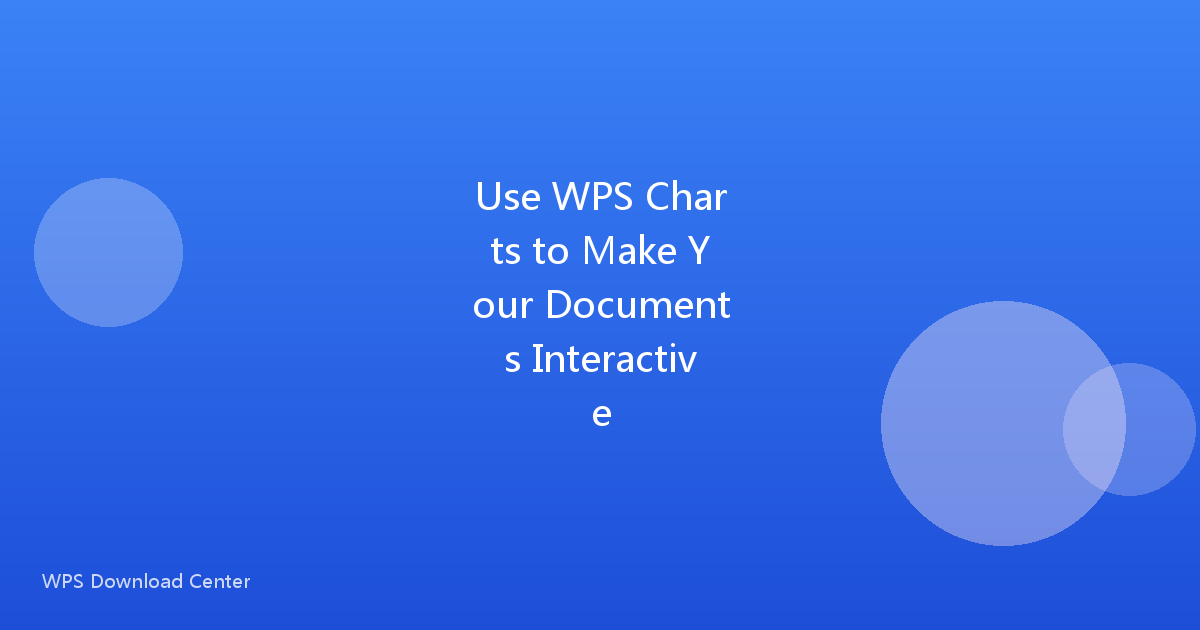 Use WPS Charts to Make Your Documents Interactive