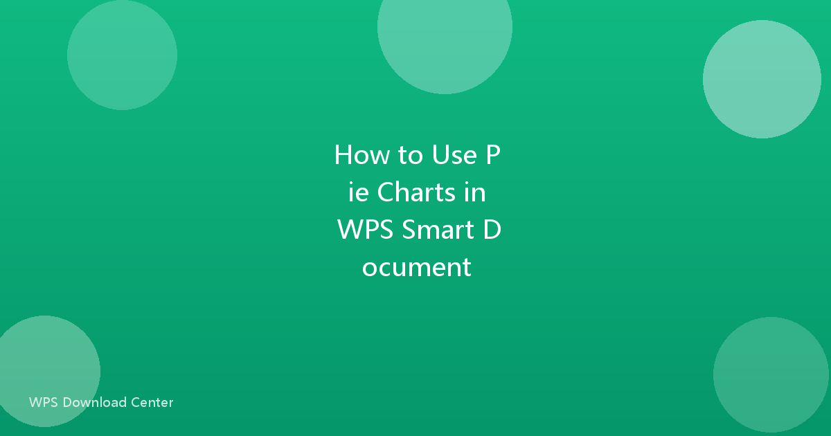 How to Use Pie Charts in WPS Smart Document