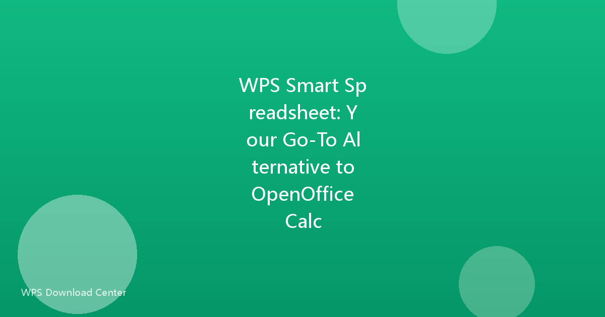 WPS Smart Spreadsheet: Your Go-To Alternative to OpenOffice Calc