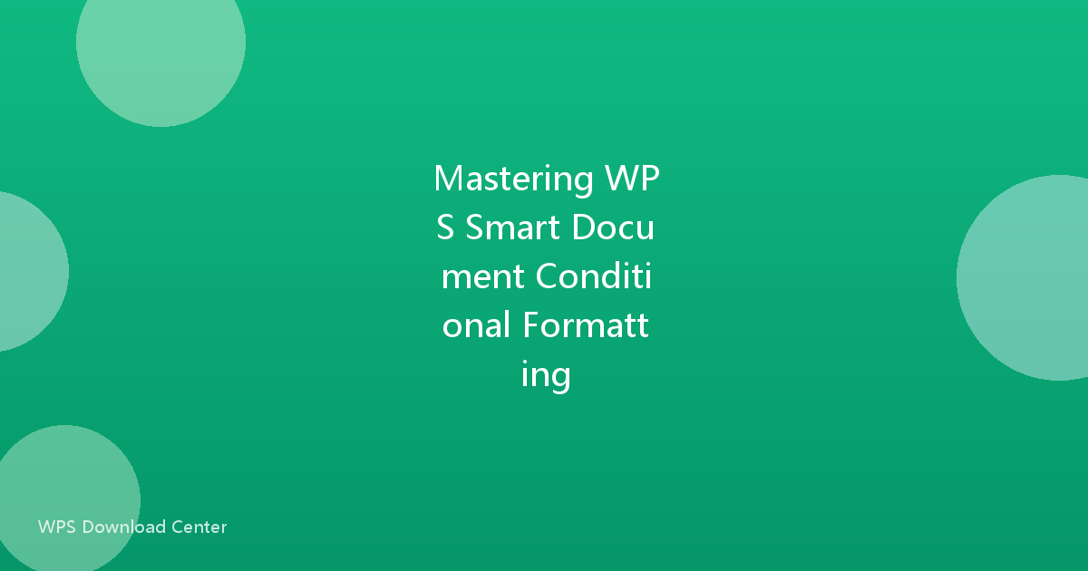 Mastering WPS Smart Document Conditional Formatting