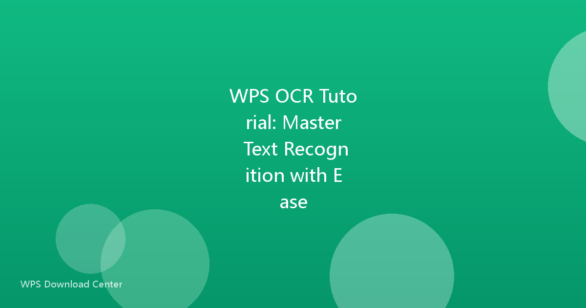 WPS OCR Tutorial: Master Text Recognition with Ease