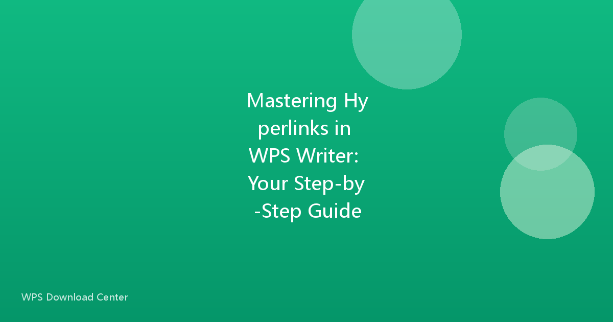 Mastering Hyperlinks in WPS Writer: Your Step-by-Step Guide