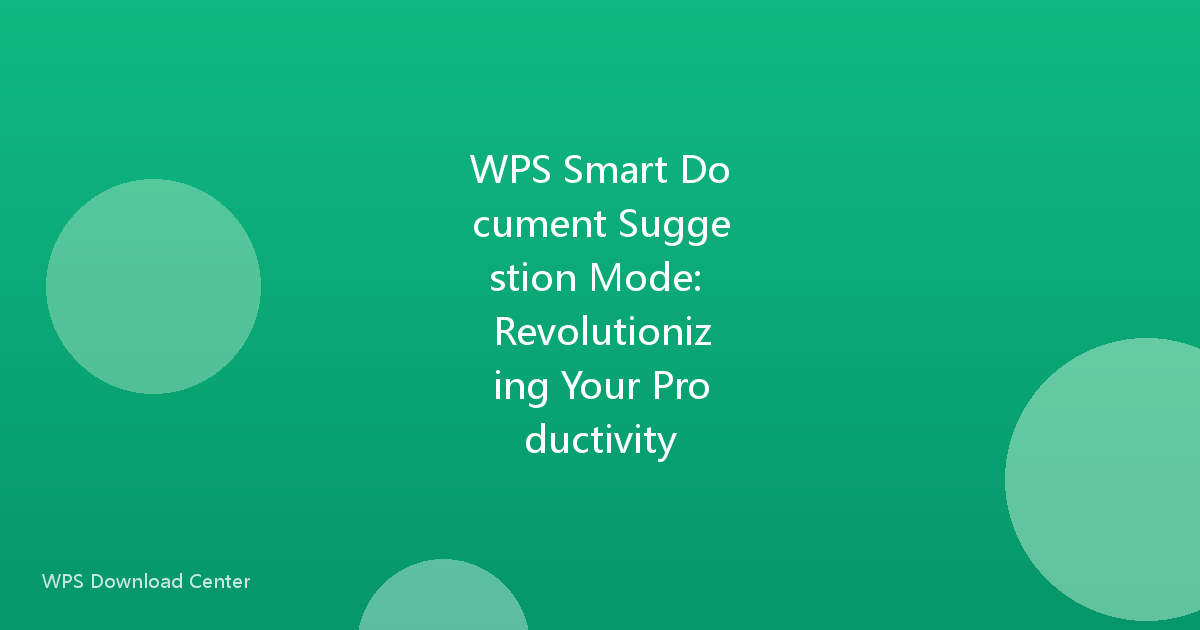 WPS Smart Document Suggestion Mode: Revolutionizing Your Productivity