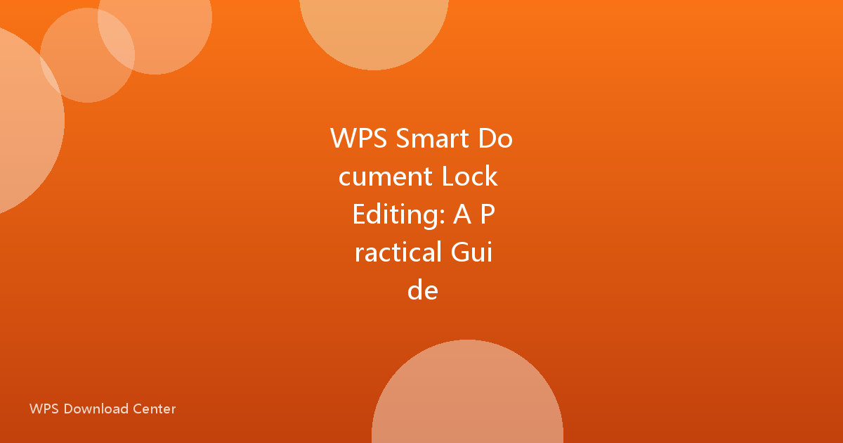 WPS Smart Document Lock Editing: A Practical Guide