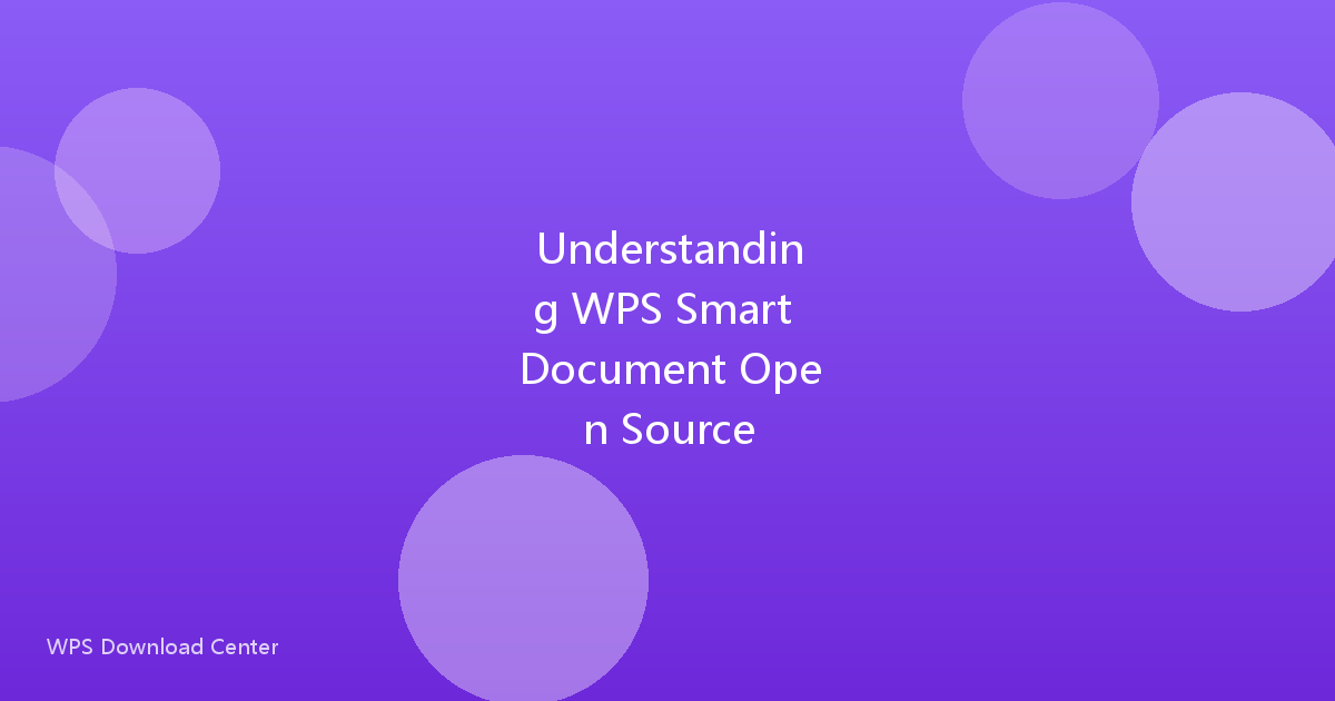 Understanding WPS Smart Document Open Source