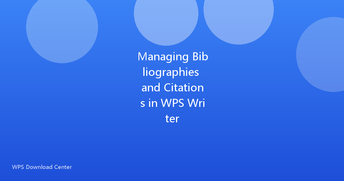 Managing Bibliographies and Citations in WPS Writer
