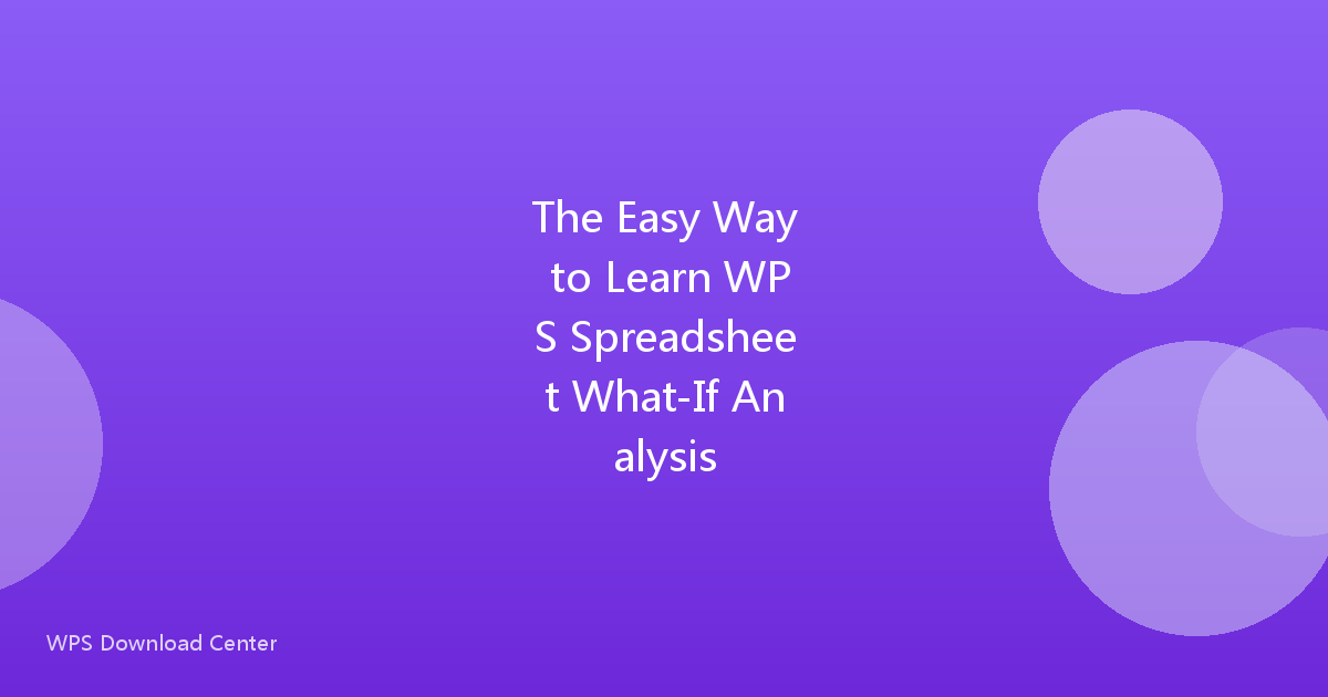 The Easy Way to Learn WPS Spreadsheet What-If Analysis
