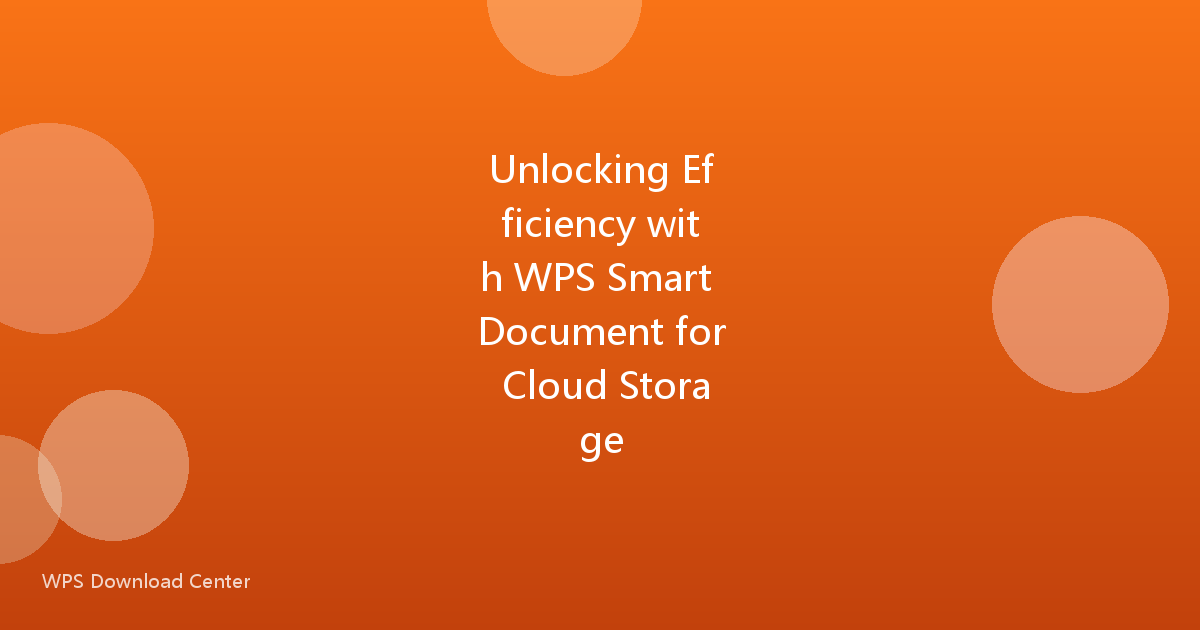 Unlocking Efficiency with WPS Smart Document for Cloud Storage